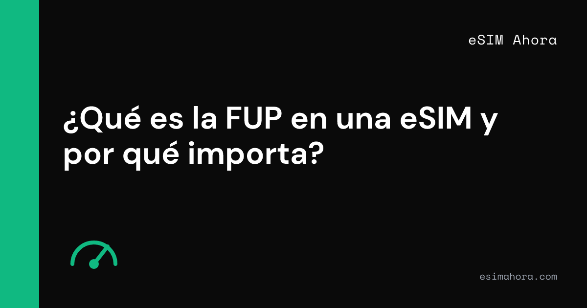 Fup What Is FUP on an eSIM and Why It Matters · eSIM Ahora